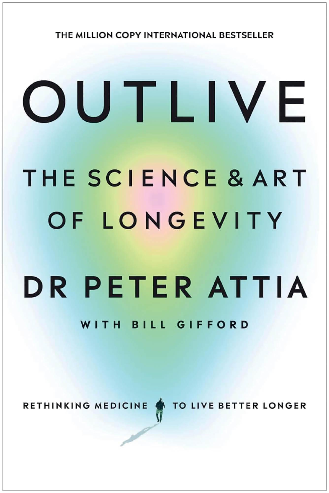 Outlive by Dr. Peter Attia