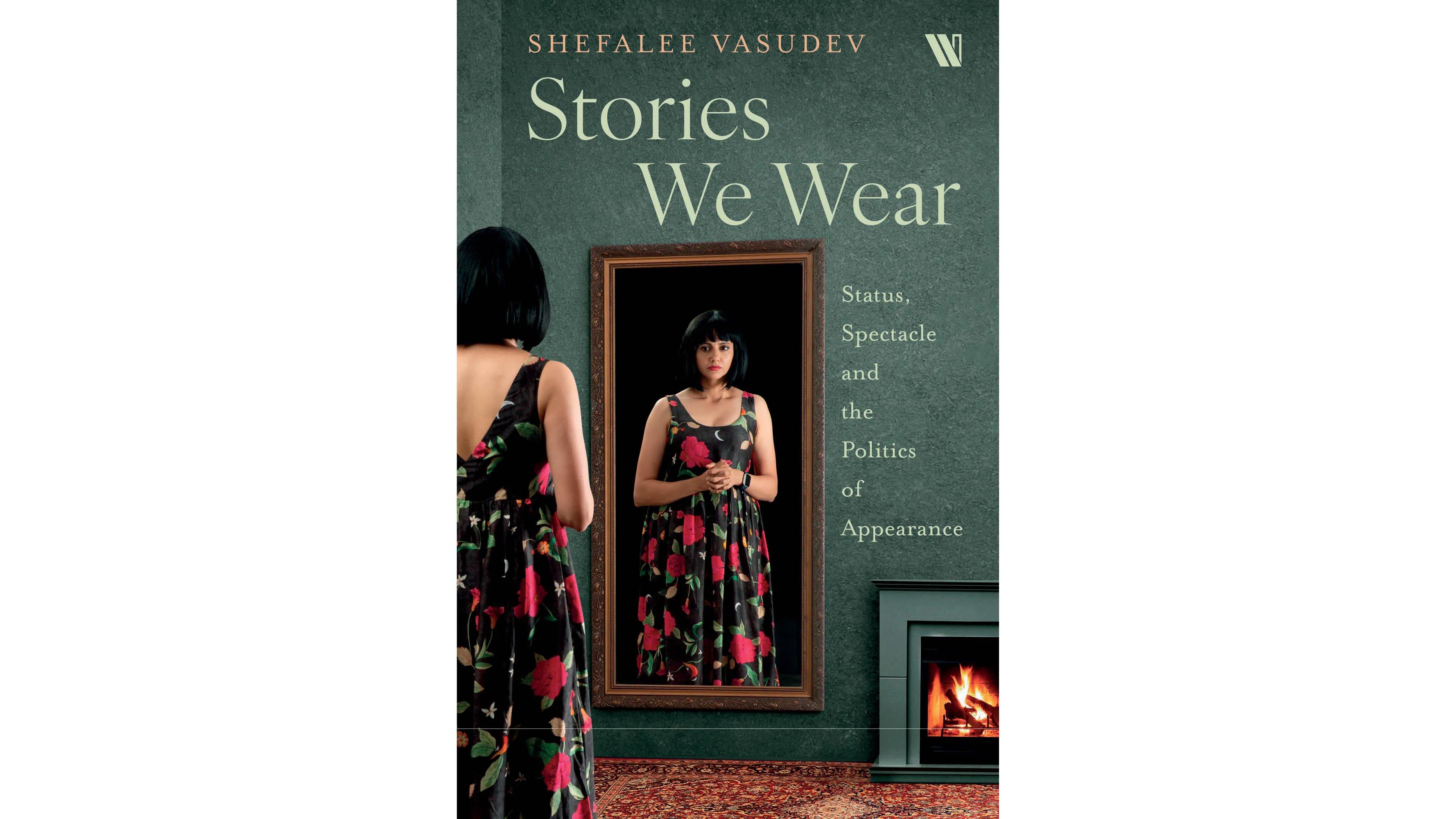 Shefalee Vasudev’s book, 'Stories We Wear' explores public image through clothing. 